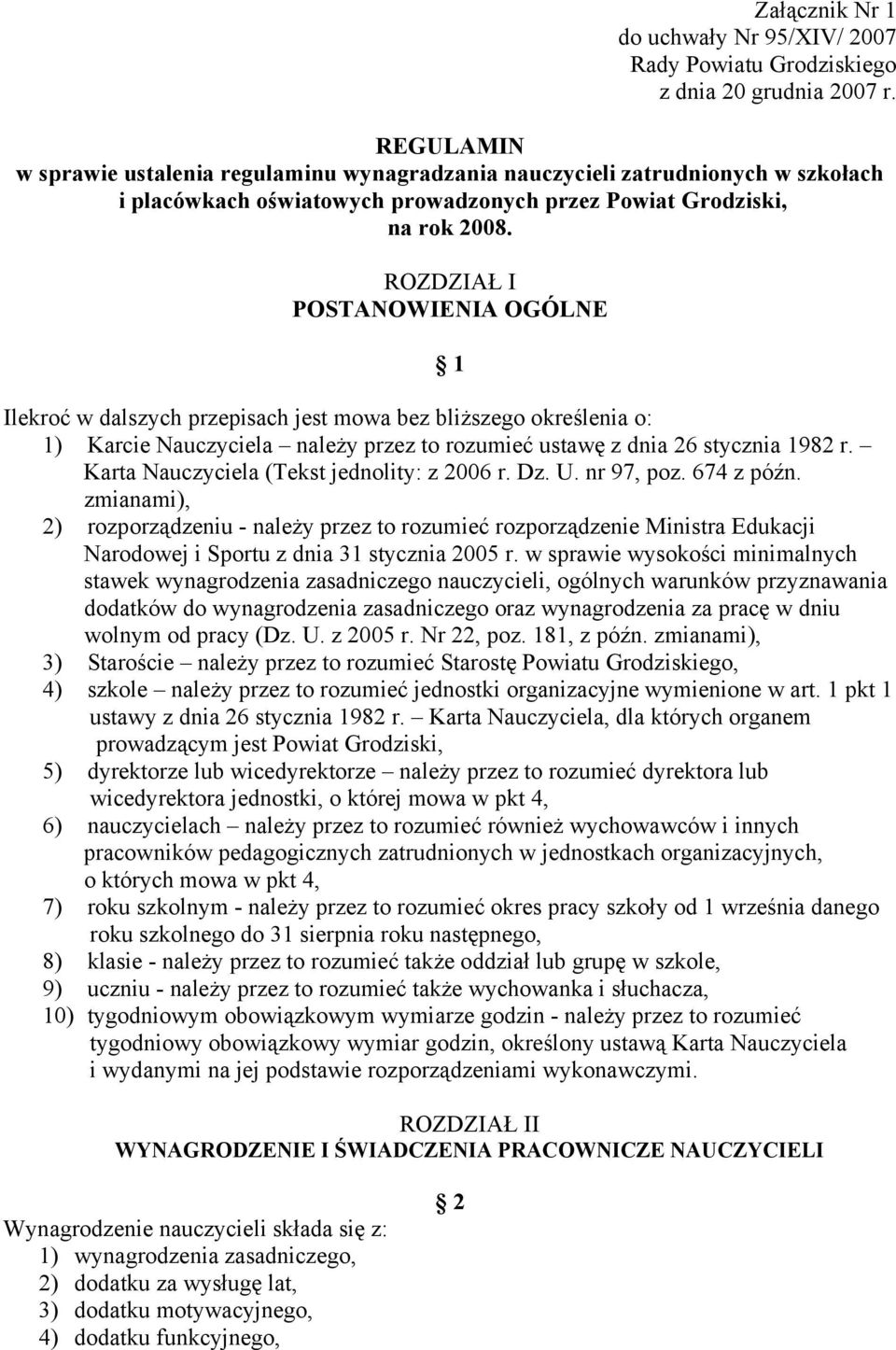 ROZDZIAŁ I POSTANOWIENIA OGÓLNE 1 Ilekroć w dalszych przepisach jest mowa bez bliższego określenia o: 1) Karcie Nauczyciela należy przez to rozumieć ustawę z dnia 26 stycznia 1982 r.