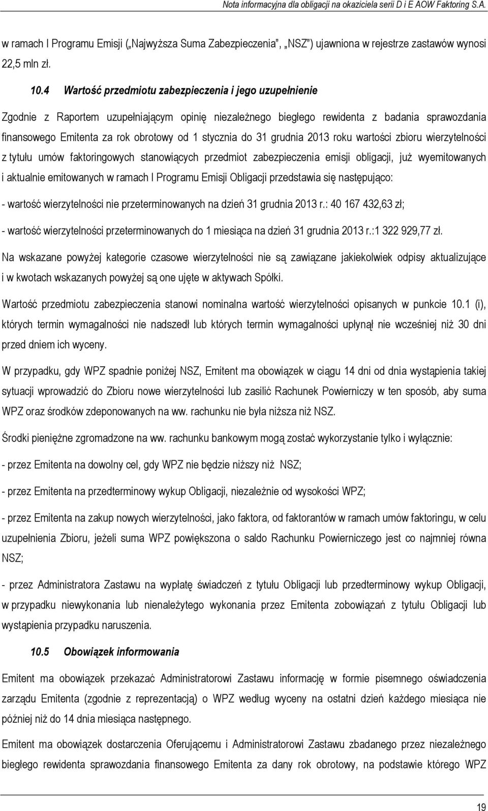 stycznia do 31 grudnia 2013 roku wartości zbioru wierzytelności z tytułu umów faktoringowych stanowiących przedmiot zabezpieczenia emisji obligacji, już wyemitowanych i aktualnie emitowanych w ramach