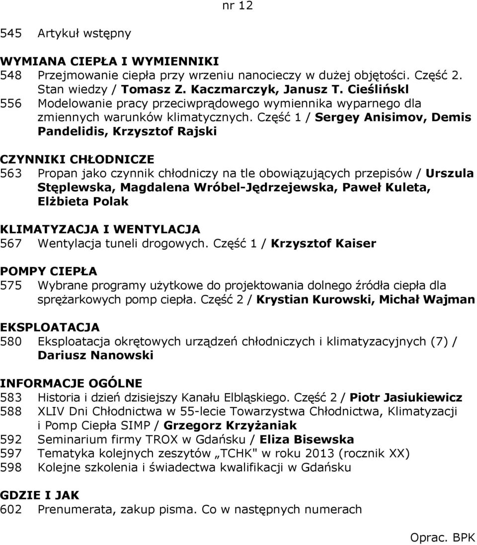 Część 1 / Sergey Anisimov, Demis Pandelidis, Krzysztof Rajski CZYNNIKI CHŁODNICZE 563 Propan jako czynnik chłodniczy na tle obowiązujących przepisów / Urszula Stęplewska, Magdalena