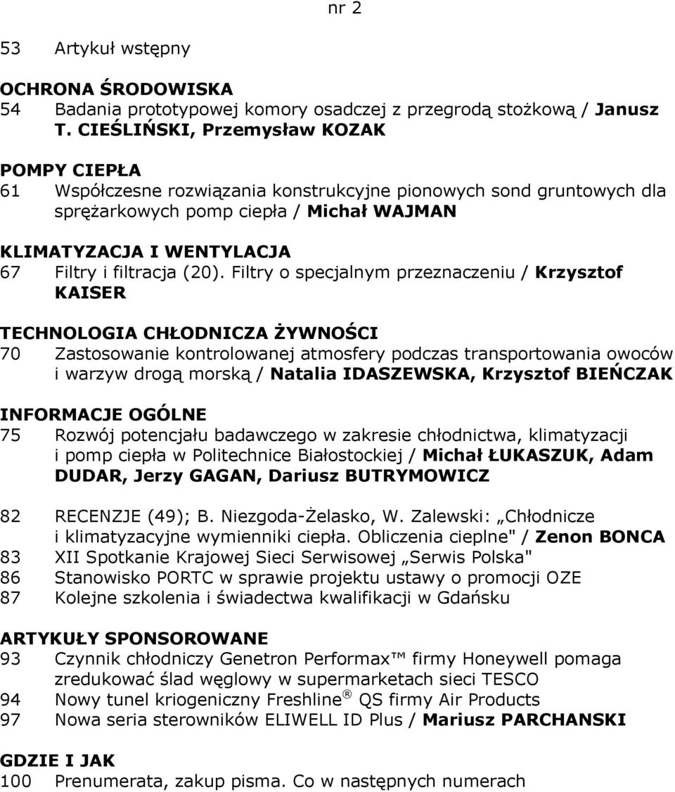 Filtry o specjalnym przeznaczeniu / Krzysztof KAISER TECHNOLOGIA CHŁODNICZA ŻYWNOŚCI 70 Zastosowanie kontrolowanej atmosfery podczas transportowania owoców i warzyw drogą morską / Natalia IDASZEWSKA,