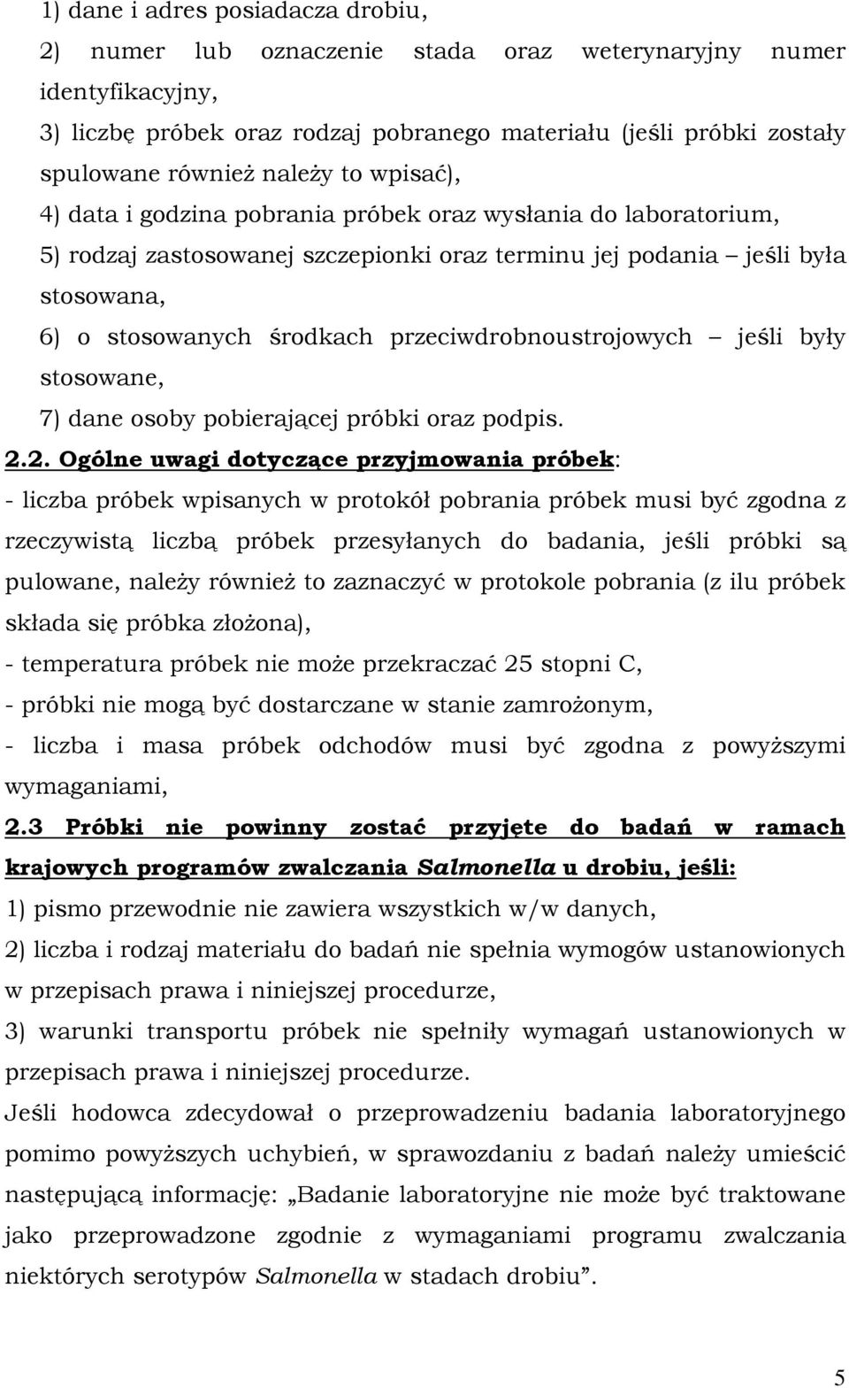 przeciwdrobnoustrojowych jeśli były stosowane, 7) dane osoby pobierającej próbki oraz podpis. 2.