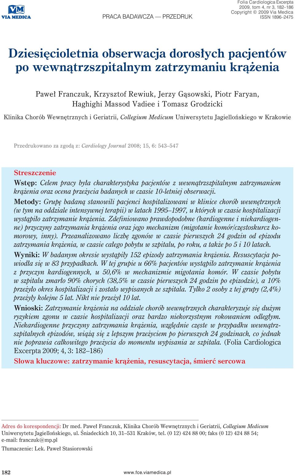 Jagiellońskiego w Krakowie Przedrukowano za zgodą z: Cardiology Journal 2008; 15, 6: 543 547 Streszczenie Wstęp: Celem pracy była charakterystyka pacjentów z wewnątrzszpitalnym zatrzymaniem krążenia