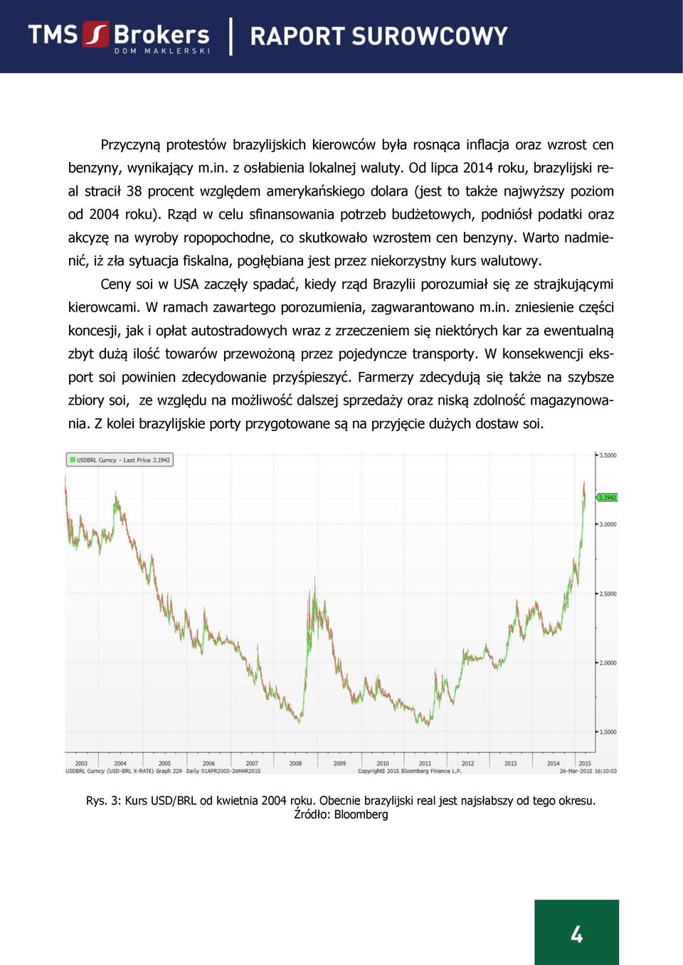 Rząd w celu sfinansowania potrzeb budżetowych, podniósł podatki oraz akcyzę na wyroby ropopochodne, co skutkowało wzrostem cen benzyny.