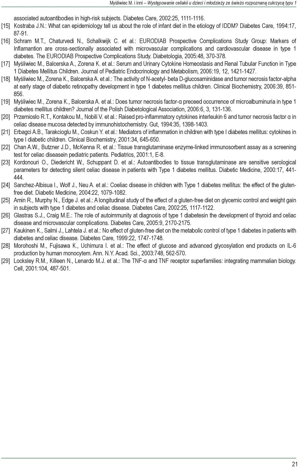 : EURODIAB Prospective Complications Study Group: Markers of Inflamantion are cross-sectionally associated with microvascular complications and cardiovascular disease in type 1 diabetes.