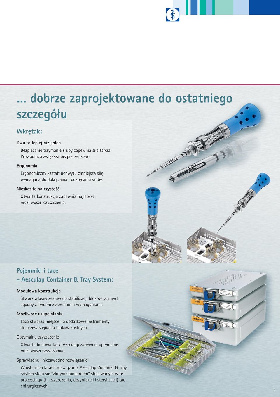 Pojemniki i tace - Aesculap Container & Tray System: Modułowa konstrukcja Stwórz własny zestaw do stabilizacji bloków kostnych zgodny z Twoimi życzeniami i wymaganiami.