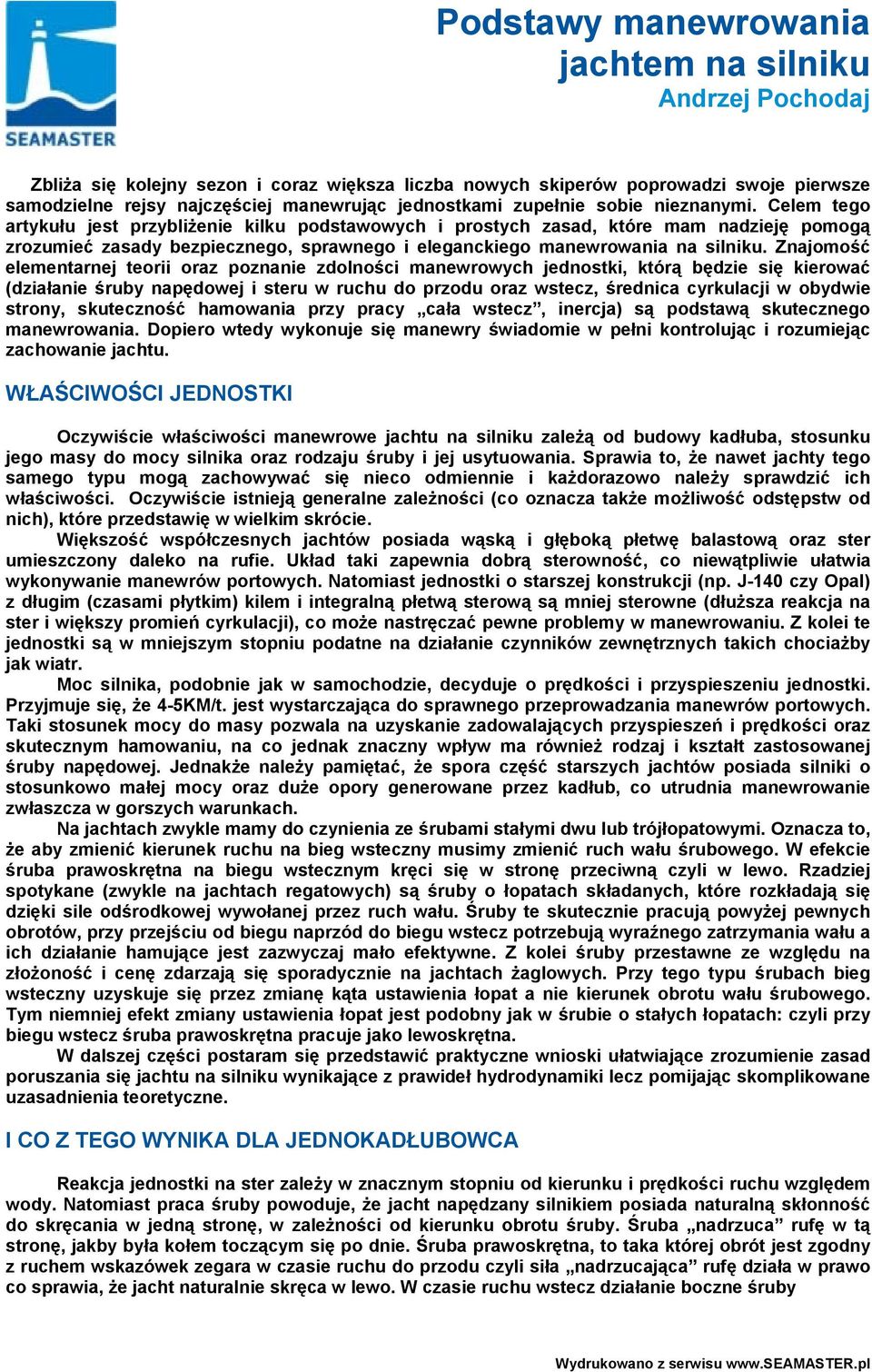 Celem tego artykułu jest przybliżenie kilku podstawowych i prostych zasad, które mam nadzieję pomogą zrozumieć zasady bezpiecznego, sprawnego i eleganckiego manewrowania na silniku.