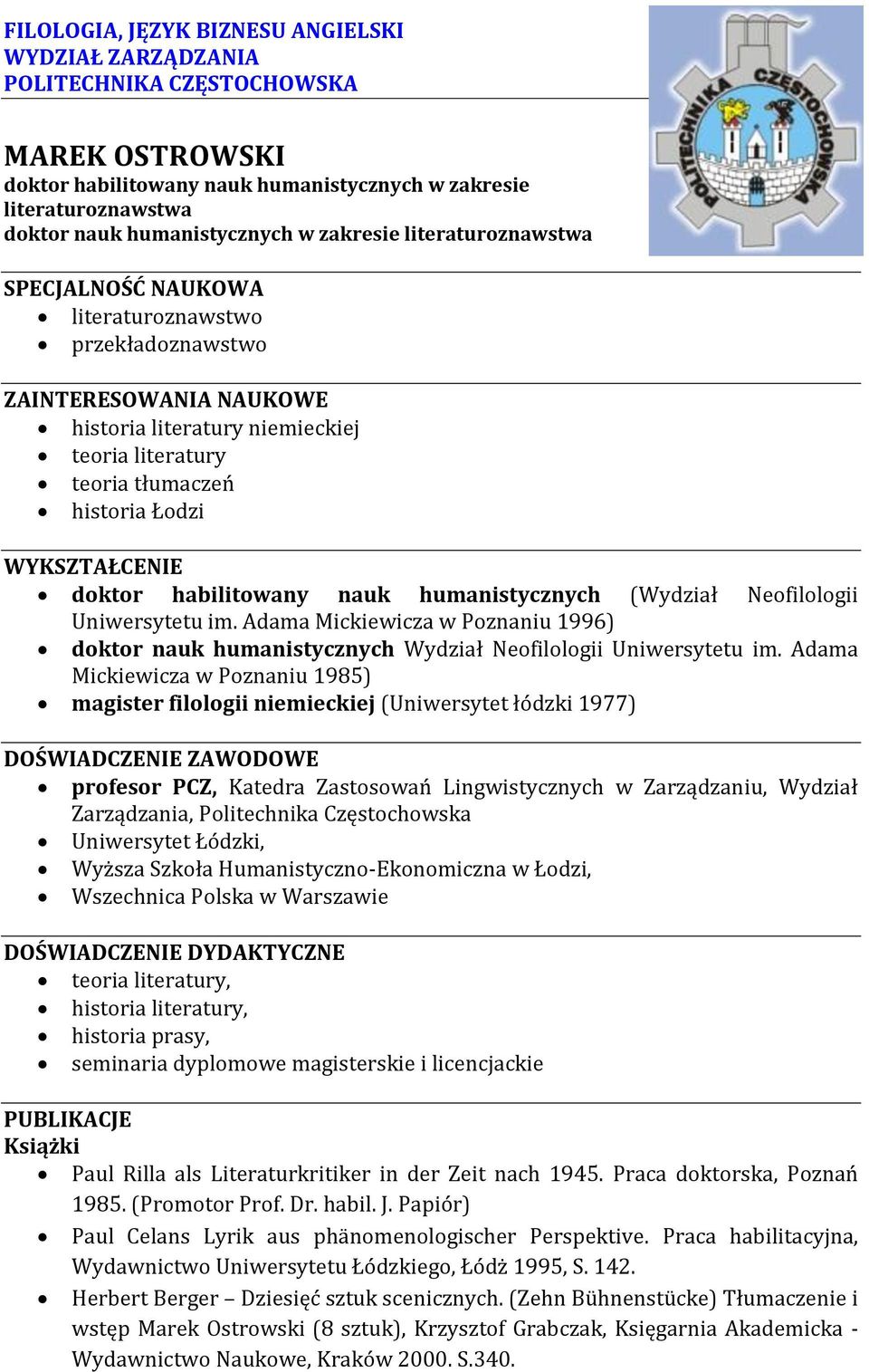 Neofilologii Uniwersytetu im. Adama Mickiewicza w Poznaniu 1996) doktor nauk humanistycznych Wydział Neofilologii Uniwersytetu im.