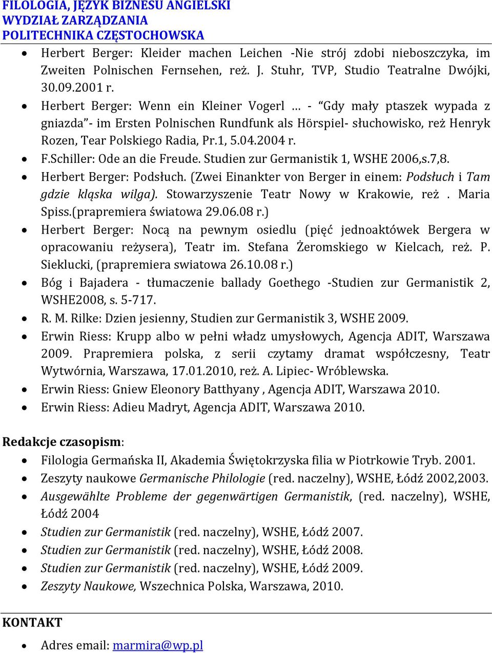 Schiller: Ode an die Freude. Studien zur Germanistik 1, WSHE 2006,s.7,8. Herbert Berger: Podsłuch. (Zwei Einankter von Berger in einem: Podsłuch i Tam gdzie kląska wilga).