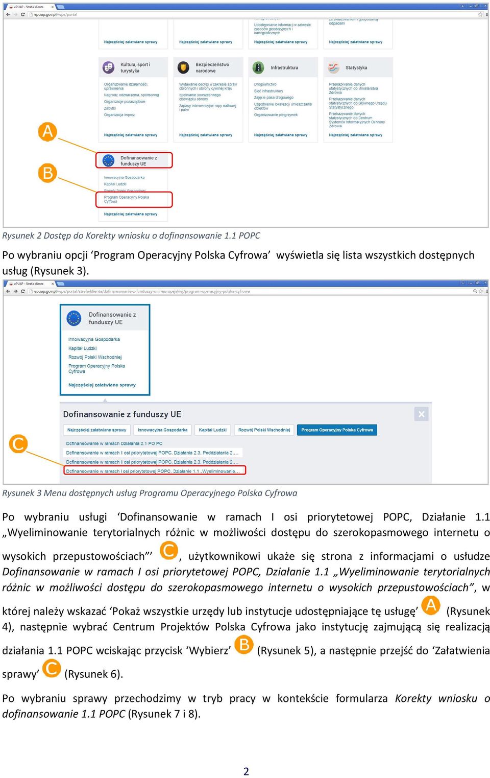 1 Wyeliminowanie terytorialnych różnic w możliwości dostępu do szerokopasmowego internetu o wysokich przepustowościach, użytkownikowi ukaże się strona z informacjami o usłudze Dofinansowanie w ramach