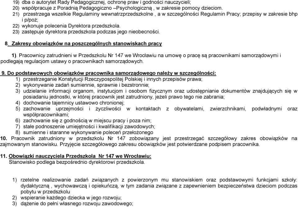 23) zastępuje dyrektora przedszkola podczas jego nieobecności. 8. Zakresy obowiązków na poszczególnych stanowiskach pracy 1).