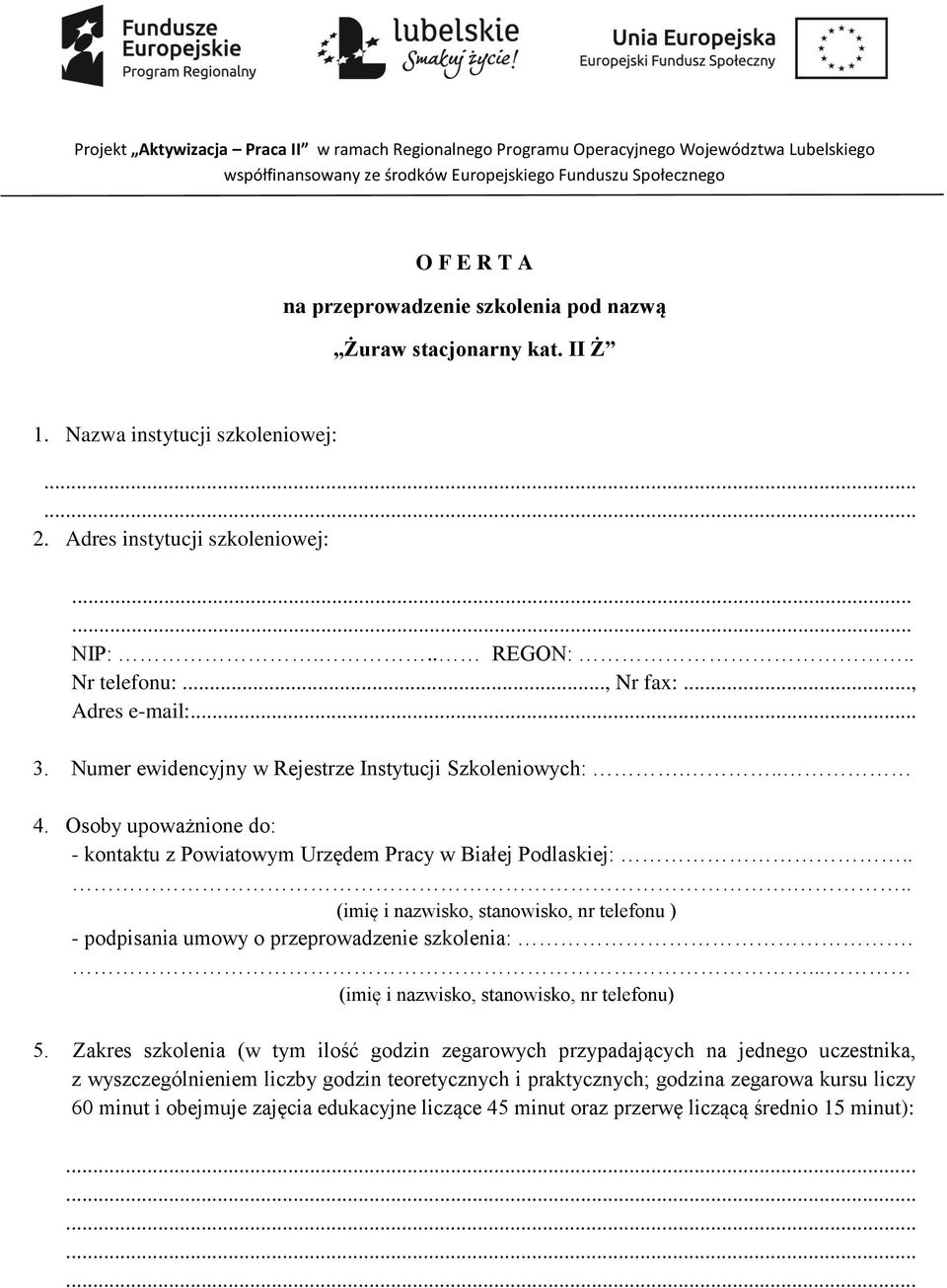 Numer ewidencyjny w Rejestrze Instytucji Szkoleniowych:... 4. Osoby upoważnione do: - kontaktu z Powiatowym Urzędem Pracy w Białej Podlaskiej:.