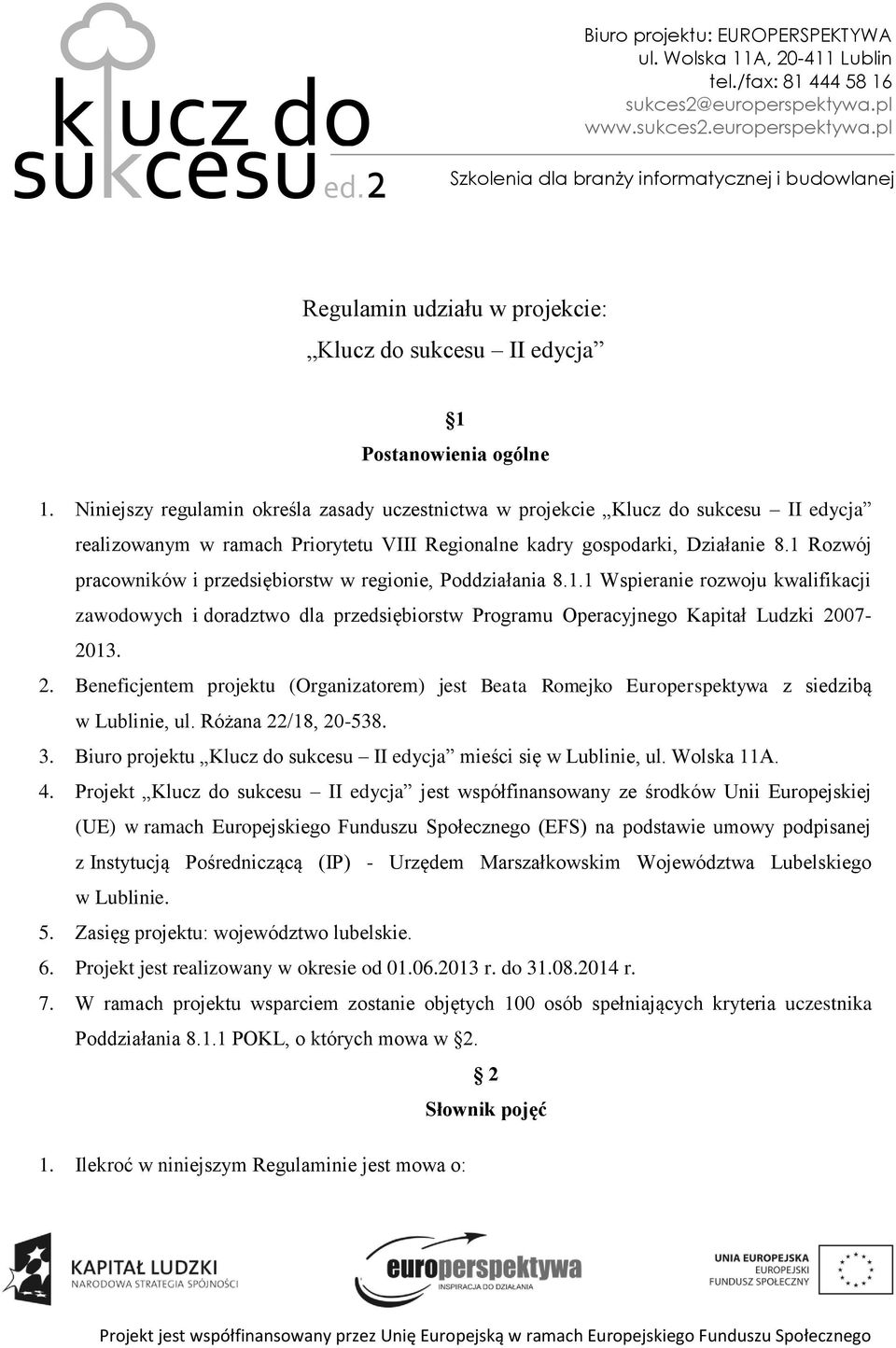 1 Rozwój pracowników i przedsiębiorstw w regionie, Poddziałania 8.1.1 Wspieranie rozwoju kwalifikacji zawodowych i doradztwo dla przedsiębiorstw Programu Operacyjnego Kapitał Ludzki 20