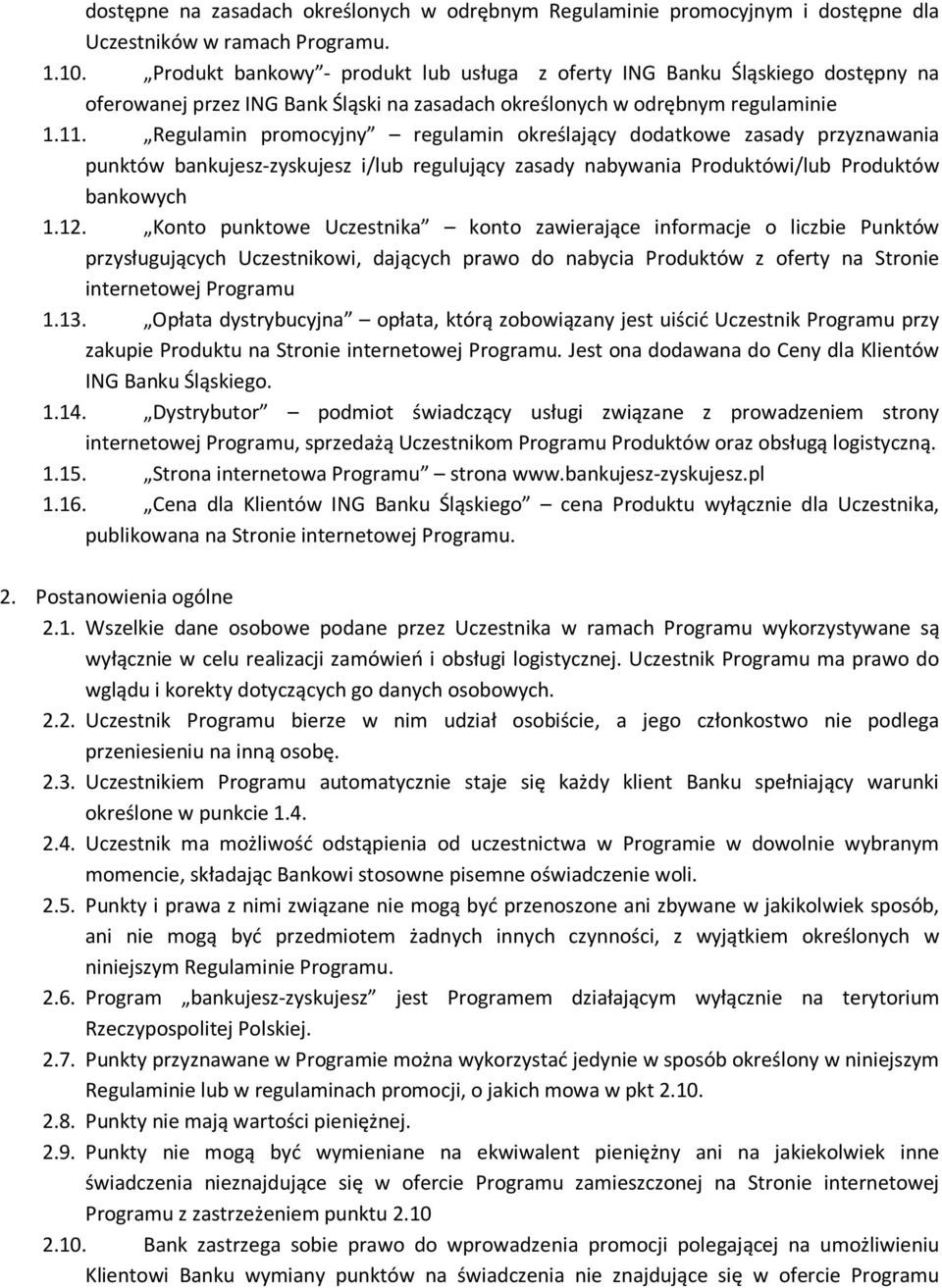 Regulamin promocyjny regulamin określający dodatkowe zasady przyznawania punktów bankujesz-zyskujesz i/lub regulujący zasady nabywania Produktówi/lub Produktów bankowych 1.12.