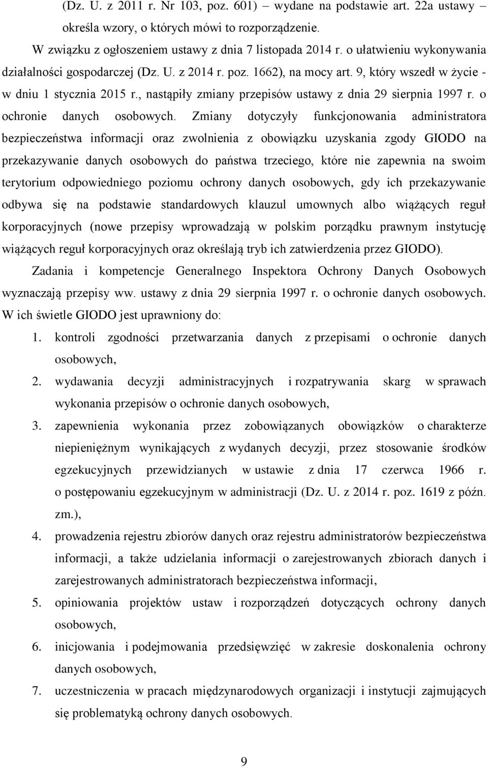 , nastąpiły zmiany przepisów ustawy z dnia 29 sierpnia 1997 r. o ochronie danych osobowych.