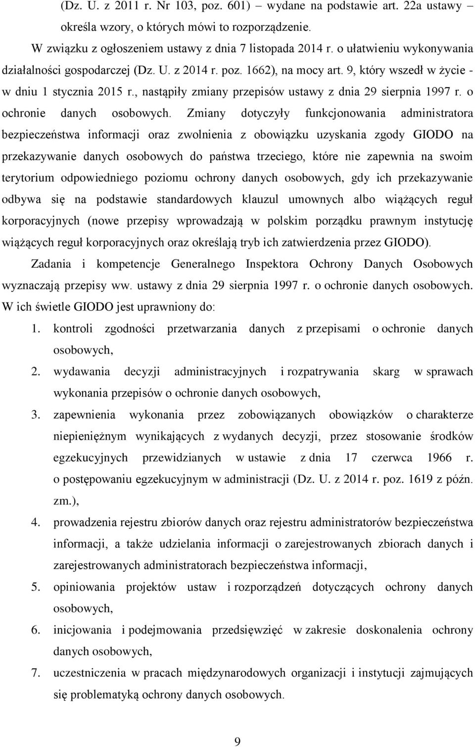 , nastąpiły zmiany przepisów ustawy z dnia 29 sierpnia 1997 r. o ochronie danych osobowych.