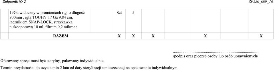 sprzęt musi być sterylny, pakowany indywidualnie.