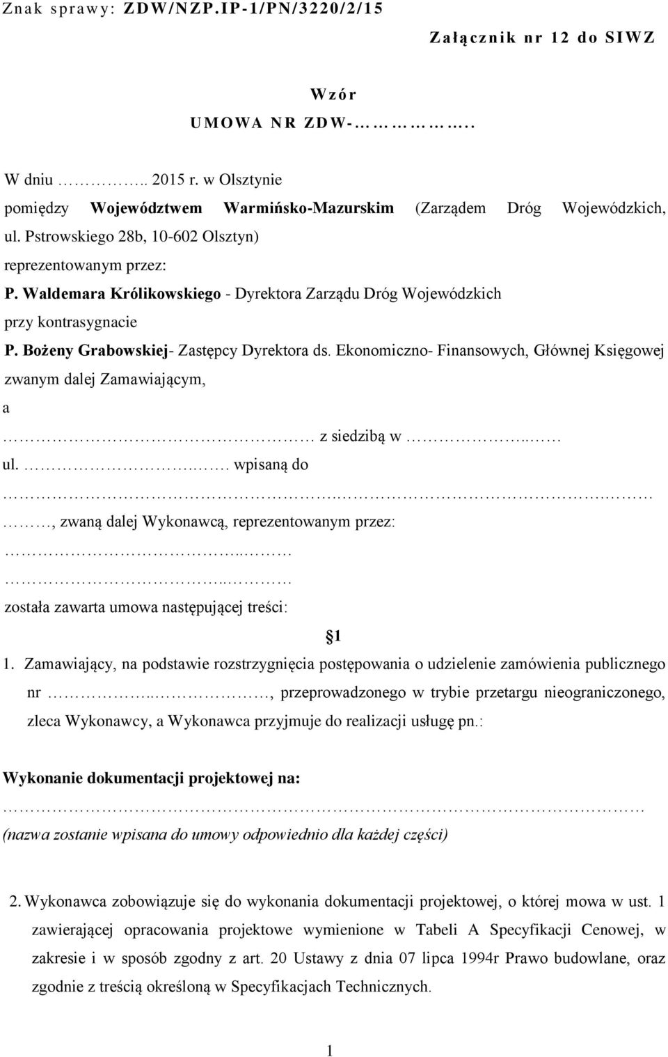 Ekonomiczno- Finansowych, Głównej Księgowej zwanym dalej Zamawiającym, a z siedzibą w.. ul... wpisaną do.., zwaną dalej Wykonawcą, reprezentowanym przez:.