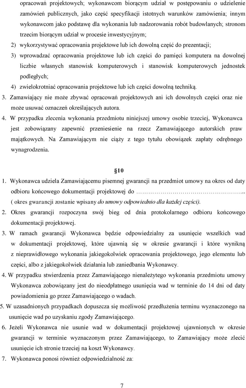 opracowania projektowe lub ich części do pamięci komputera na dowolnej liczbie własnych stanowisk komputerowych i stanowisk komputerowych jednostek podległych; 4) zwielokrotniać opracowania