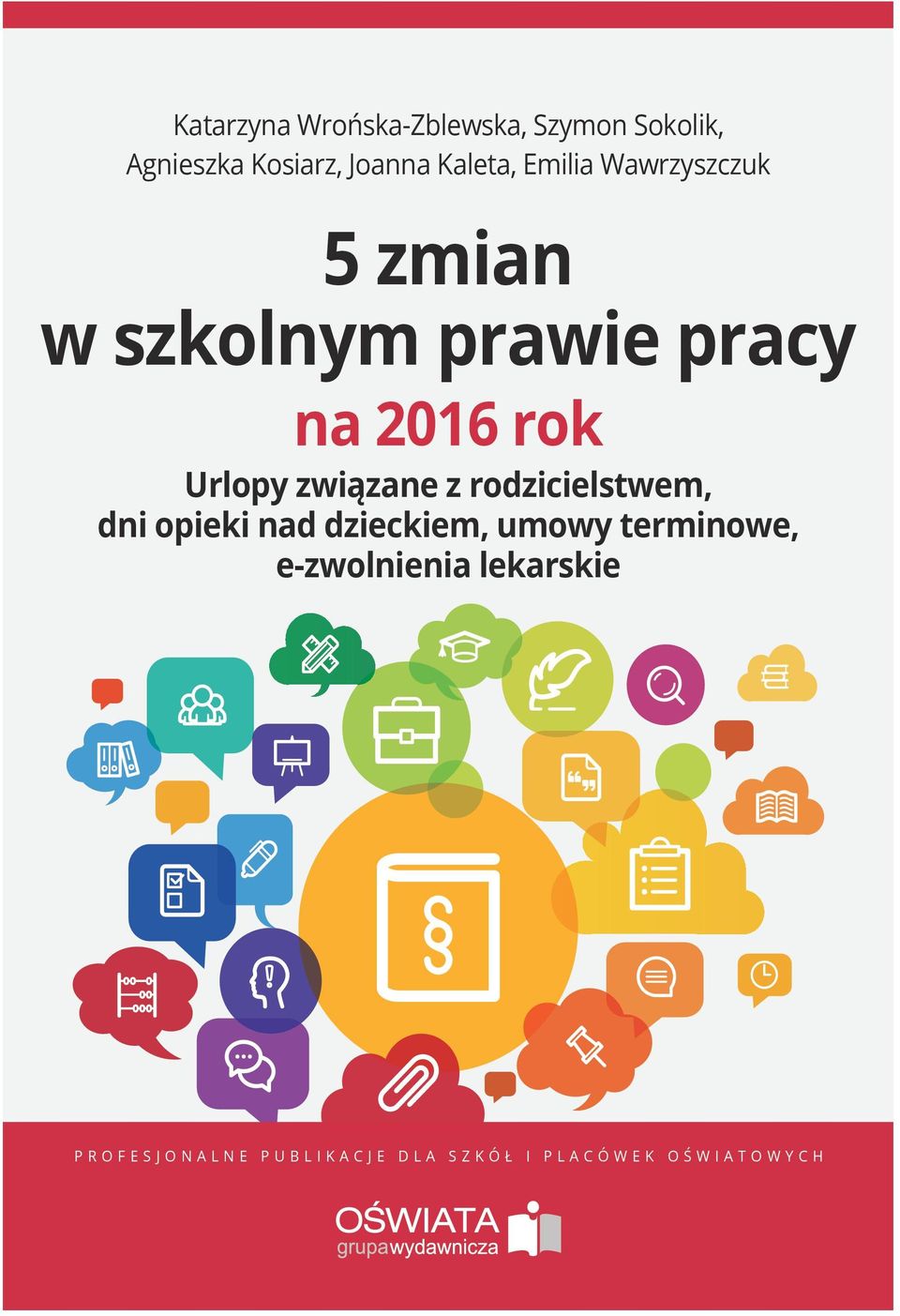 rodzicielstwem, dni opieki nad dzieckiem, umowy terminowe, e-zwolnienia lekarskie Dostępne pod adresem: http://fabrykawiedzy.