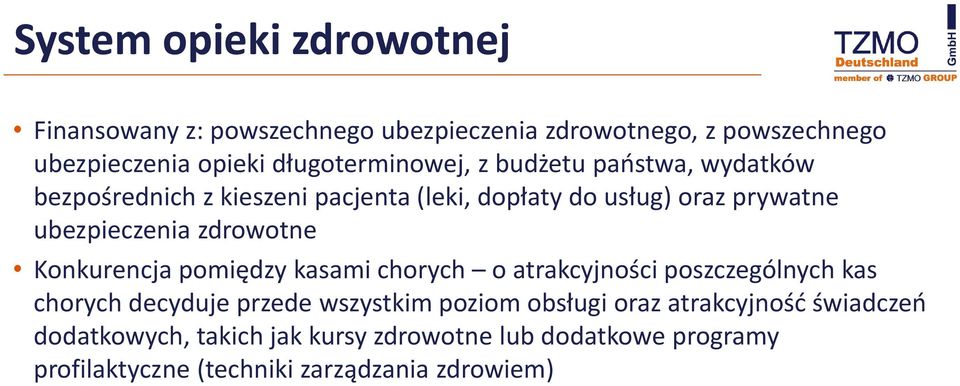 ubezpieczenia zdrowotne Konkurencja pomiędzy kasami chorych o atrakcyjności poszczególnych kas chorych decyduje przede wszystkim