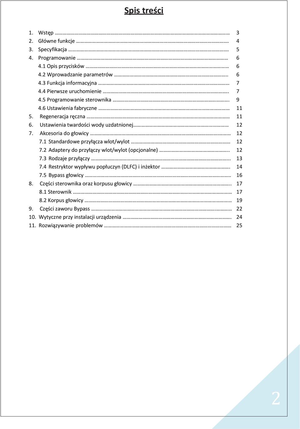 12 7.1 Standardowe przyłącza wlot/wylot 12 7.2 Adaptery do przyłączy wlot/wylot (opcjonalne).. 12 7.3 Rodzaje przyłączy... 13 7.4 Restryktor wypływu popłuczyn (DLFC) i inżektor. 14 7.