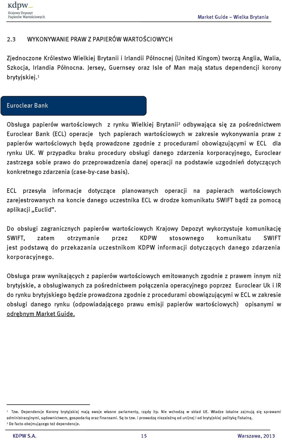 1 Euroclear Bank bsługa papierów wartościowych z rynku Wielkiej Brytanii 2 odbywająca się za pośrednictwem Euroclear Bank (ECL) operacje tych papierach wartościowych w zakresie wykonywania praw z