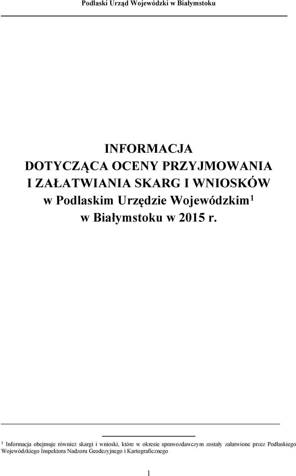 1 Informacja obejmuje również skargi i wnioski, które w okresie sprawozdawczym zostały