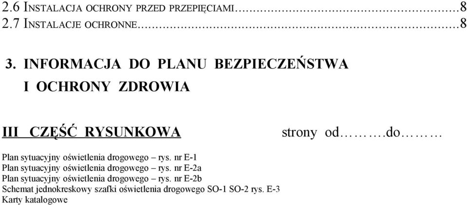 do Plan sytuacyjny oświetlenia drogowego rys. nr E-1 Plan sytuacyjny oświetlenia drogowego rys.