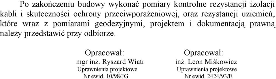 dokumentacją prawną należy przedstawić przy odbiorze. Opracował: mgr inż.