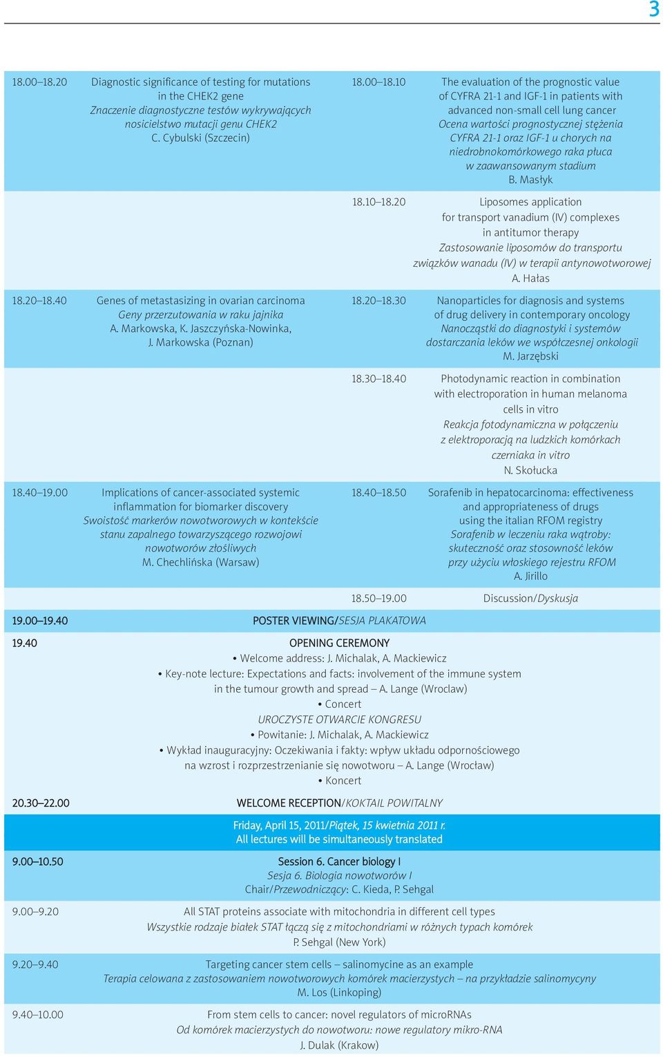 10 The evaluation of the prognostic value in the CHEK2 gene of CYFRA 21-1 and IGF-1 in patients with Znaczenie diagnostyczne testów wykrywających advanced non-small cell lung cancer nosicielstwo