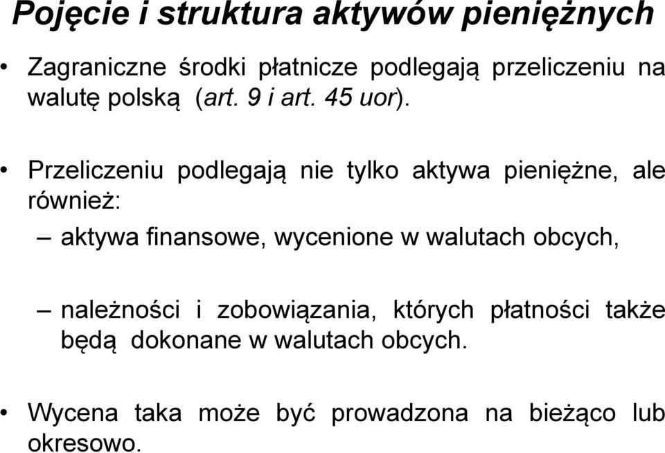 Przeliczeniu podlegają nie tylko aktywa pieniężne, ale również: aktywa finansowe, wycenione w