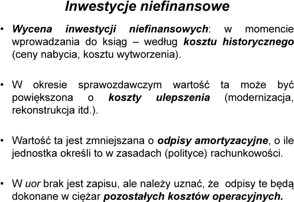 W okresie sprawozdawczym wartość ta może być powiększona o koszty ulepszenia (modernizacja, rekonstrukcja itd.).