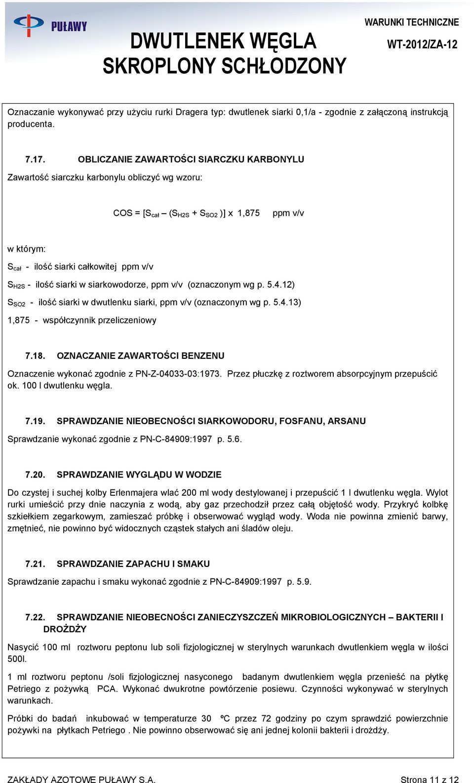 siarki w siarkowodorze, ppm v/v (oznaczonym wg p. 5.4.12) S SO2 - ilość siarki w dwutlenku siarki, ppm v/v (oznaczonym wg p. 5.4.13) 1,875 - współczynnik przeliczeniowy 7.18.