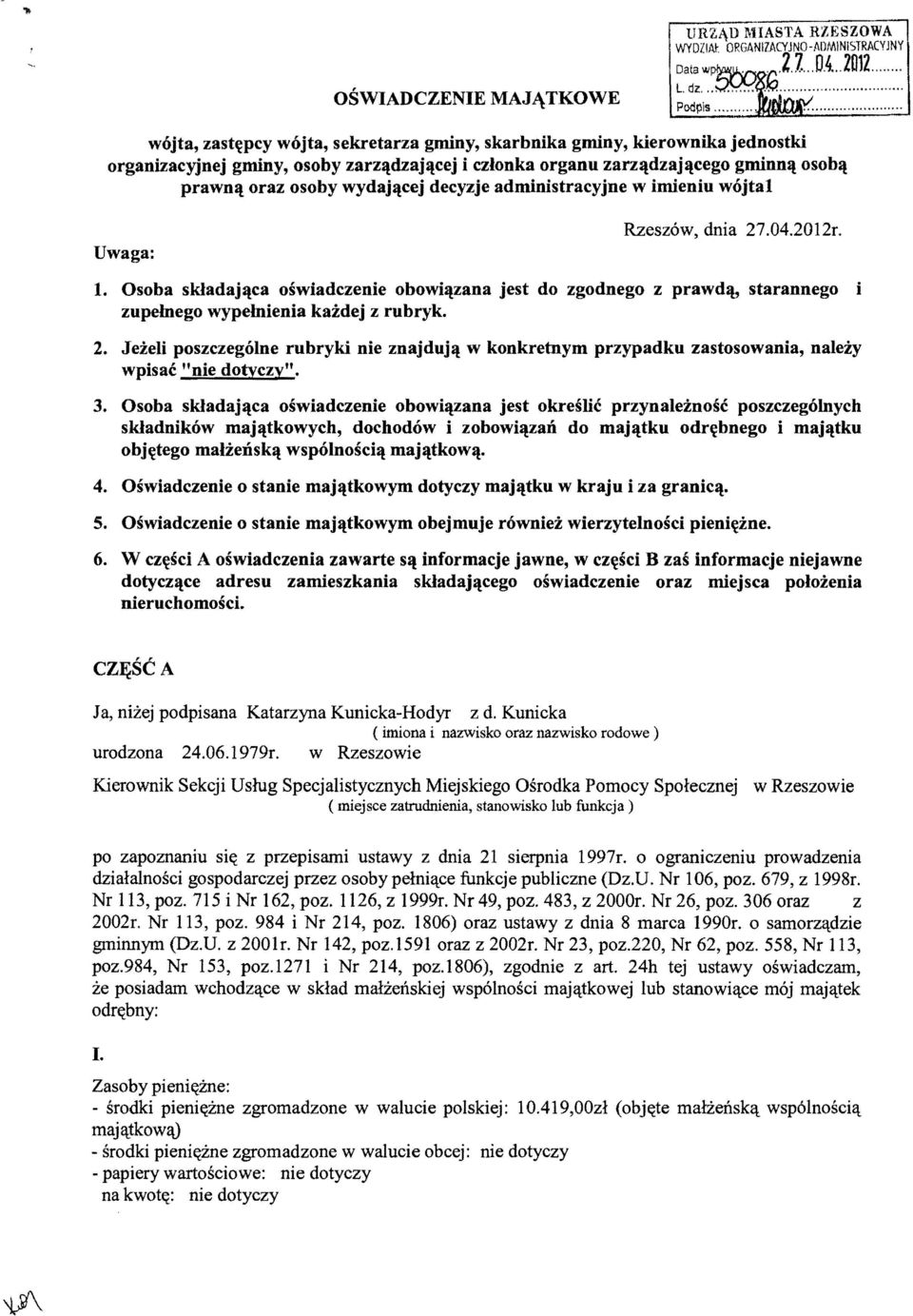 decyzje administracyjne w imieniu wojtal Uwaga: Rzeszow, dnia 27.04.2012r. 1. Osoba skladaj~ca oswiadczenie obowi~zana jest do zgodnego z prawd~ starannego zupelnego wypelnienia kazdej z rubryk. i 2.