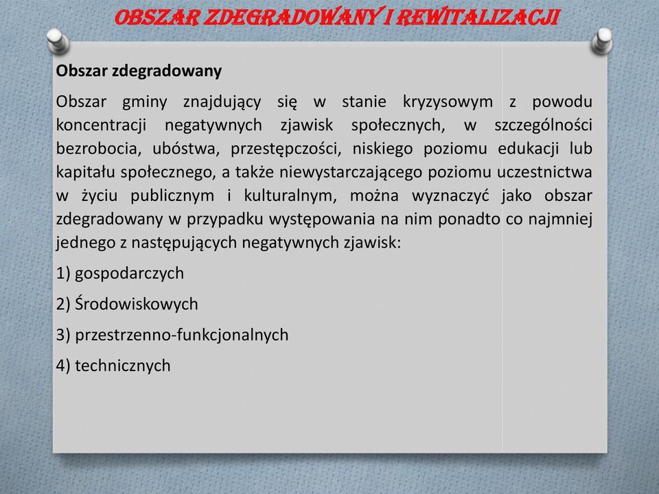 niewystarczającego poziomu uczestnictwa w życiu publicznym i kulturalnym, można wyznaczyć jako obszar zdegradowany w przypadku występowania