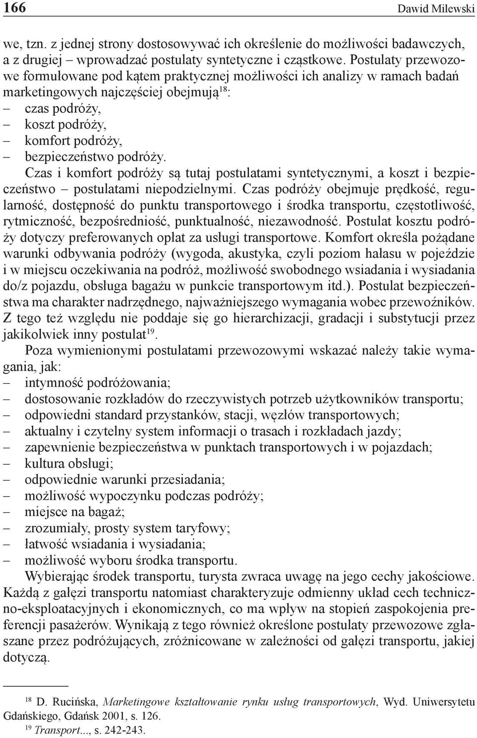 podróży. Czas i komfort podróży są tutaj postulatami syntetycznymi, a koszt i bezpieczeństwo postulatami niepodzielnymi.