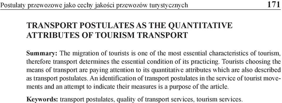 Tourists choosing the means of transport are paying attention to its quantitative attributes which are also described as transport postulates.