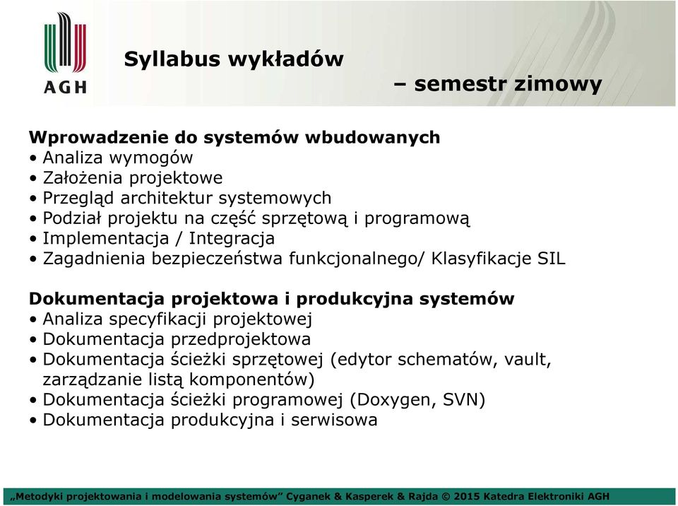 Dokumentacja projektowa i produkcyjna systemów Analiza specyfikacji projektowej Dokumentacja przedprojektowa Dokumentacja ścieżki