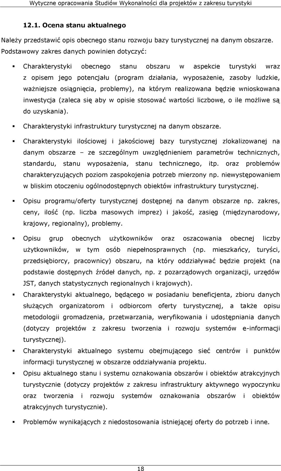 osiągnięcia, problemy), na którym realizowana będzie wnioskowana inwestycja (zaleca się aby w opisie stosować wartości liczbowe, o ile możliwe są do uzyskania).