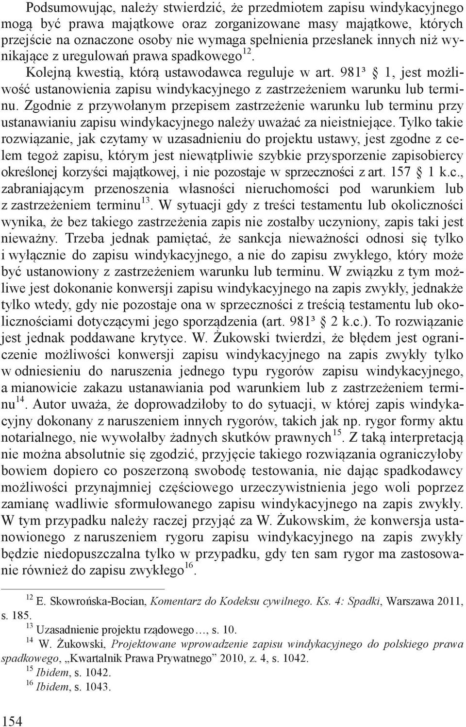 981³ 1, jest możliwość ustanowienia zapisu windykacyjnego z zastrzeżeniem warunku lub terminu.