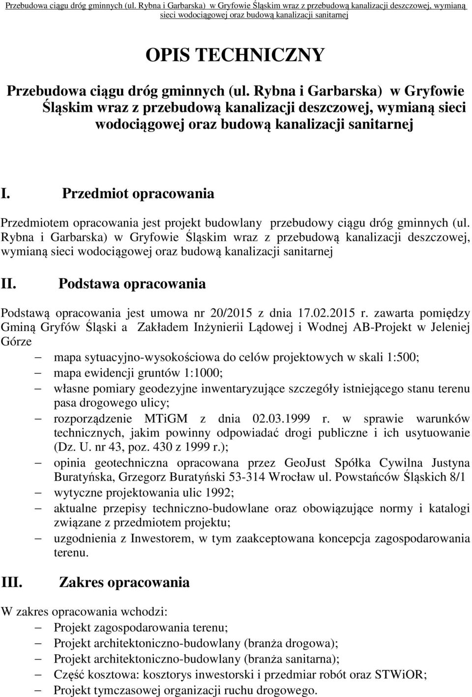 Podstawa opracowania Podstawą opracowania jest umowa nr 20/2015 z dnia 17.02.2015 r.