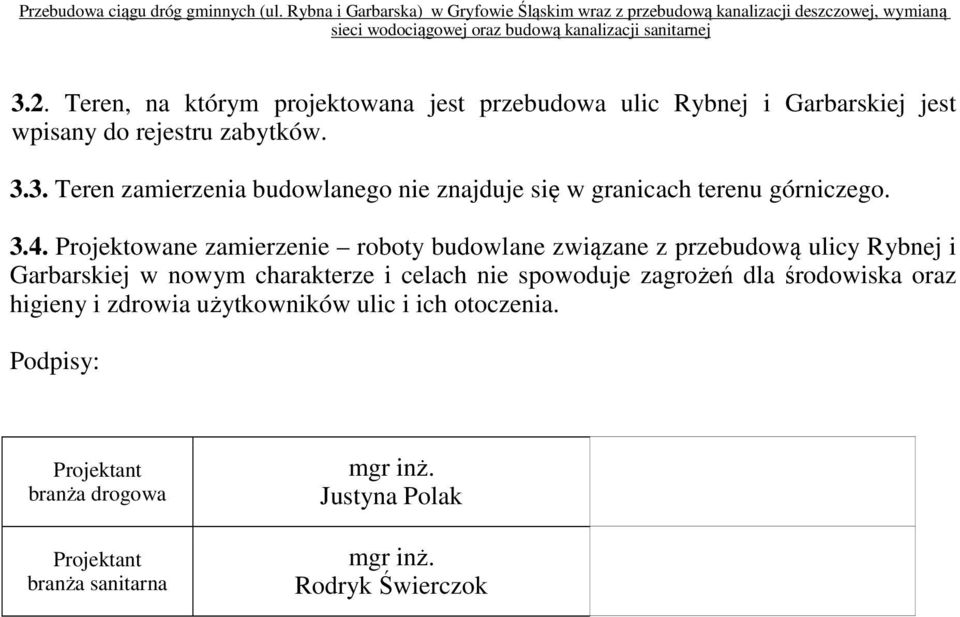 spowoduje zagrożeń dla środowiska oraz higieny i zdrowia użytkowników ulic i ich otoczenia.