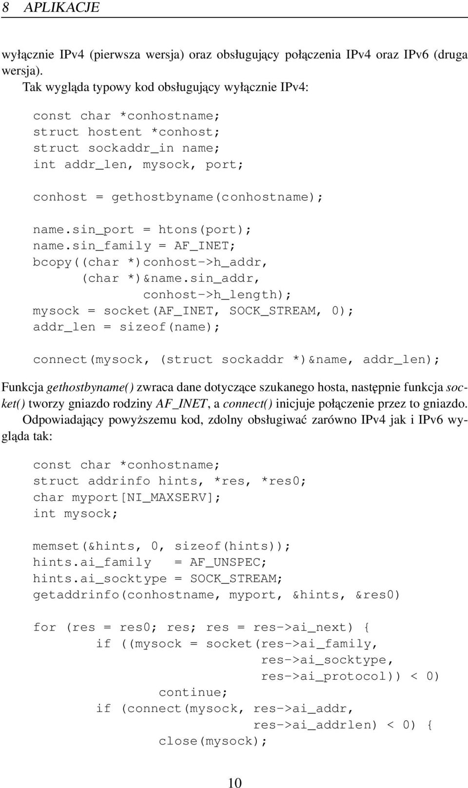 sin_port = htons(port); name.sin_family = AF_INET; bcopy((char *)conhost->h_addr, (char *)&name.