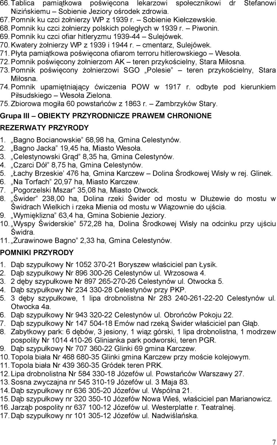 Płyta pamiątkowa poświęcona ofiarom terroru hitlerowskiego Wesoła. 72. Pomnik poświęcony żołnierzom AK teren przykościelny, Stara Miłosna. 73.