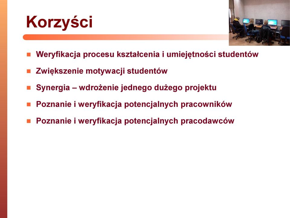 wdrożenie jednego dużego projektu Poznanie i weryfikacja