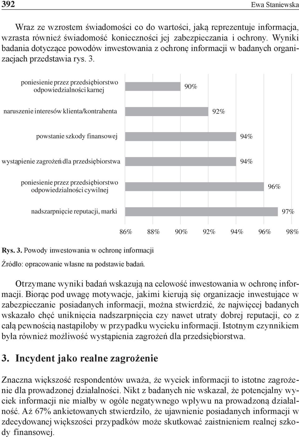 poniesienie przez przedsiębiorstwo odpowiedzialności karnej 90% naruszenie interesów klienta/kontrahenta 92% powstanie szkody finansowej 94% wystąpienie zagrożeń dla przedsiębiorstwa 94% poniesienie