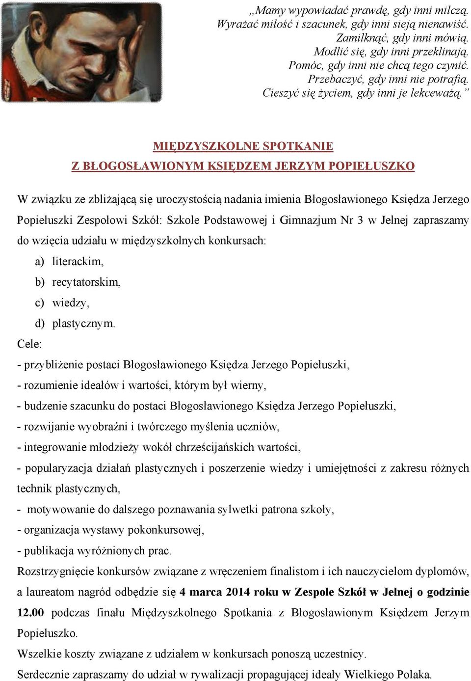 MIĘDZYSZKOLNE SPOTKANIE Z BŁOGOSŁAWIONYM KSIĘDZEM JERZYM POPIEŁUSZKO W związku ze zbliżającą się uroczystością nadania imienia Błogosławionego Księdza Jerzego Popiełuszki Zespołowi Szkół: Szkole