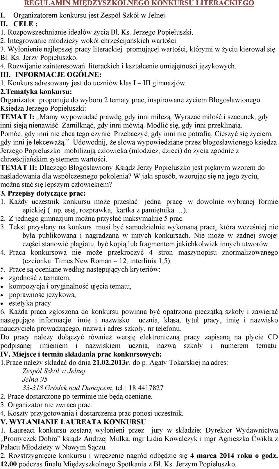 INFORMACJE OGÓLNE: 1. Konkurs adresowany jest do uczniów klas I III gimnazjów. 2.