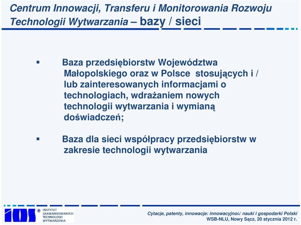 zainteresowanych informacjami o technologiach, wdraŝaniem nowych technologii wytwarzania