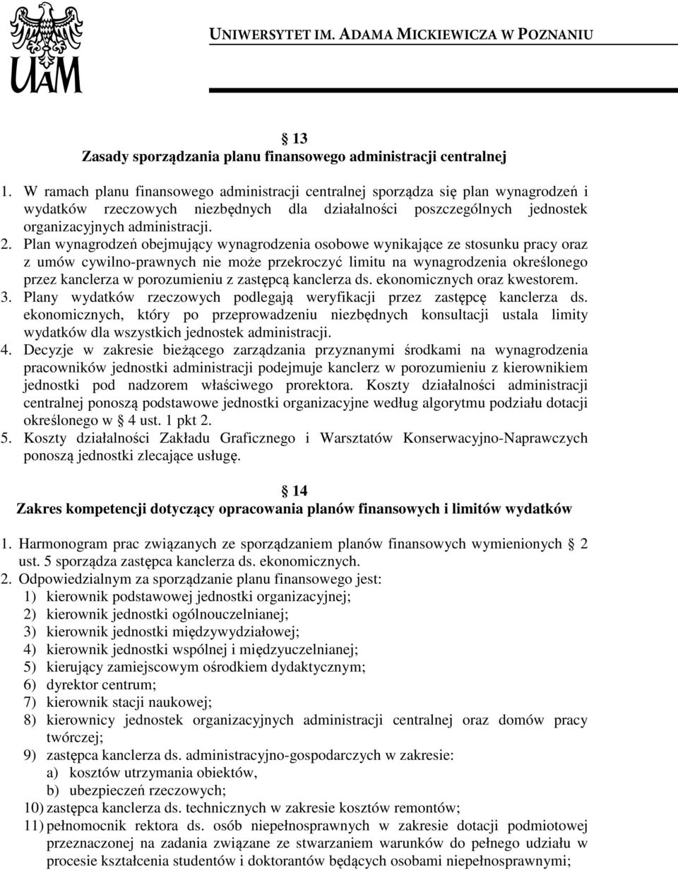 Plan wynagrodzeń obejmujący wynagrodzenia osobowe wynikające ze stosunku pracy oraz z umów cywilno-prawnych nie może przekroczyć limitu na wynagrodzenia określonego przez kanclerza w porozumieniu z